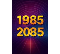 1985 2085 (The Philosophical Musings and Theories of a Semi Controlled Psychopath)