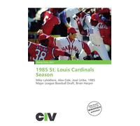 1985 St. Louis Cardinals Season: Mike LaValliere, Alex Cole, José Uribe, 1985 Major League Baseball Draft, Brian Harper