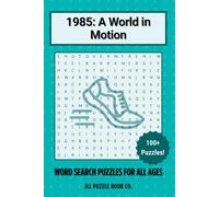 1985: World in Motion Word Search: 100+ Word Search Puzzles Celebrating the Headlines, History & Hidden Stories of 1985 (Back in Time: Word Searches by Year)