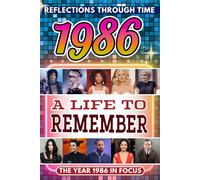 1986 in Focus: A Life to Remember - The Year You Were Born Book: A nostalgic gift packed with trivia, brain games, and events to celebrate birthdays, milestones, and memories