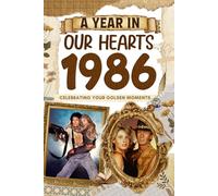 1986 Trivia Book: A Year in Our Heart - Celebrating Your Golden Moments: Time Traveling to 1986 The Year You Were Born, Explore Historical Events Through Nostalgic Photographs, Relaxing Activities