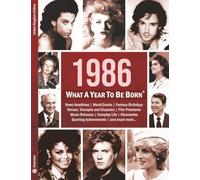 1986: What A Year To Be Born: A Birthday Gift to Treasure (What A Year To Be Born Series)