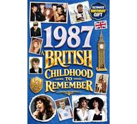 1987 A British Childhood to Remember - Memories, Traditions & Everyday Life in the UK: A Wonderfully Nostalgic Birthday Gift - Packed with Fun Trivia, Memory Games - Premium Groundwood Paper Interior.