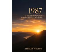 1987: A Devotional Walk through Life's Last Days