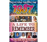 1987 in Focus: A Life to Remember - The Year You Were Born Book: A nostalgic gift packed with trivia, brain games, and events to celebrate birthdays, milestones, and memories