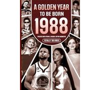 1988 A Golden Year To Be Born: Packed with Trivia, Laughs, Retro Moments & Totally '88 Vibes: UK, US & World News Retold in a Birthday Keepsake for Men, Women, Friends & Loved Ones