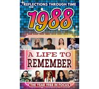1988 in Focus: A Life to Remember - The Year You Were Born Book: A nostalgic gift packed with trivia, brain games, and events to celebrate birthdays, milestones, and memories