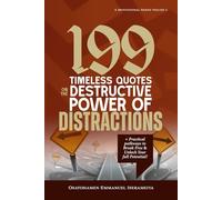 199 Timeless Quotes on the Destructive Power of DISTRACTIONS: +Practical Pathways to Break Free & Unlock Your Full Potential!.