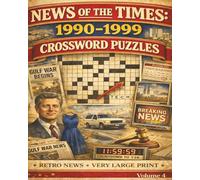 1990-1999 Crossword Puzzle Book: News of the Times Large Print Puzzles: 50 Nostalgic Large Print Crosswords Featuring News, Politics, and History of the 1990s (MEMORY CARE PUZZLES- NEWS OF THE TIMES)