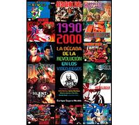 1990-2000 LA DÉCADA DE LA REVOLUCIÓN EN LOS VIDEOJUEGOS (SIN COLECCION)