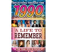 1990 in Focus: A Life to Remember - The Year You Were Born Book: A nostalgic gift packed with trivia, brain games, and events to celebrate birthdays, milestones, and memories