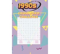1990's Crossword Challenge: 50+ Retro Crossword Puzzles for Adults | 90s Pop Culture, TV Shows, Music, Video Games & Nostalgic Brain Teasers | 6x9, 110 pages