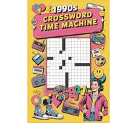 1990s Crossword Time Machine: 60 Nostalgic Crossword Puzzles Featuring 90s Pop Culture, TV, Music, Movies & Iconic Trends