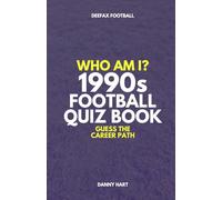 1990s Football Quiz Book - Who Am I? Guess The Career Path: Football Trivia, Legends & Premier League Stars (Who Am I? Guess The Career Path: Football Quiz Questions)