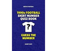 1990s Football Shirt Number Quiz Book: Guess the Number: Football Trivia Quiz for Premier League and European Fans
