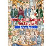 1990s Mall Culture Nostalgia Coloring Book: Shopping Malls, Food Courts, CD Stores, Fashion Boutiques, and Classic American Mall Memories for Adults