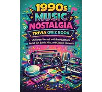 1990s Music Nostalgia Trivia Quiz Book: Challenge Yourself with Fun Questions About 90s Bands, Hits, and Cultural Moments