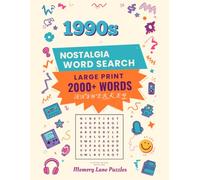 1990s Nostalgia Word Search for Seniors: 120 Large-Print Puzzles Celebrating the People, Shows, Music & Fads of the 1990s | 2,000+ Words with Complete Answer Key