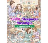1990s Sleepover Nostalgia Coloring Book: Sleepovers, Teen Bedrooms, CDs, Magazines, Landline Phones, Snacks, and Cozy 1990s Memories for Adults