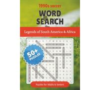 1990s Soccer Word Search: Legends of South America & Africa: Discover the Icons of 90s Football - Brazilian, Argentinian & African Legends in ... (1990s Soccer Word Search Puzzle Book Series)