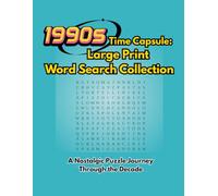 1990s Time Capsule: Large Print Word Search Collection: A Nostalgic Puzzle Journey Through the Decade (Time Capsule Word Search Series)
