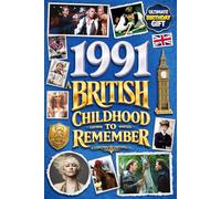 1991 A British Childhood to Remember - Memories, Traditions & Everyday Life in the UK: A Wonderfully Nostalgic Birthday Gift Full of Laughter and ... Trivia, Memory Games, and Surprising Facts