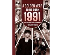 1991 A Golden Year To Be Born: Packed with Trivia, Laughs, Retro Moments & Totally '91 Vibes: UK, US & World News Retold in a Birthday Keepsake for Men, Women, Friends & Loved Ones