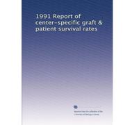 1991 Report of center-specific graft & patient survival rates: Volume 1