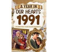 1991 Trivia Book: A Year in Our Heart - Celebrating Your Golden Moments: Time Traveling to 1991 The Year You Were Born, Explore Historical Events Through Nostalgic Photographs, Relaxing Activities