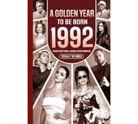 1992 A Golden Year To Be Born: Packed with Trivia, Laughs, Retro Moments & Totally '92 Vibes: UK, US & World News Retold in a Birthday Keepsake for Men, Women, Friends & Loved Ones