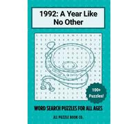 1992: A Year Like No Other Word Search Book: 100+ Word Search Puzzles Celebrating the Headlines, History & Hidden Stories of 1991 (Back in Time: Word Searches by Year)