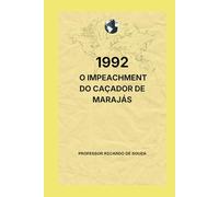 1992: O Impeachment do Caçador de Marajás: História e Política