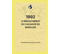 1992: O Impeachment do Caçador de Marajás: História e Política