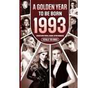 1993 A Golden Year To Be Born: Packed with Trivia, Laughs, Retro Moments & Totally '93 Vibes: UK, US & World News Retold in a Birthday Keepsake for Men, Women, Friends & Loved Ones