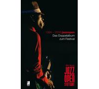 1994-2008 jazzopen Das Doppelalbum zum Festival