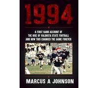 1994: A Firsthand Account of the Rise of Valdosta State Football and How This Changed the Game Forever