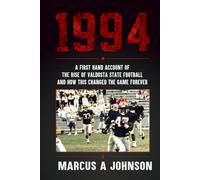 1994: A Firsthand Account of the Rise of Valdosta State Football and How This Changed the Game Forever