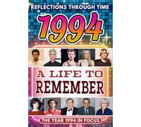 1994 in Focus: A Life to Remember - The Year You Were Born Book: A nostalgic gift packed with trivia, brain games, and events to celebrate birthdays, milestones, and memories