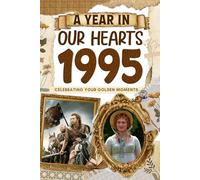 1995: A Year in Our Heart, Celebrating Your Golden Moments: The Year You Were Born, Time Traveling to 1995 What a Year to be Born, Historical Events Through Nostalgic Photographs, Relaxing Activities