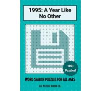 1995: A Year Like No Other Word Search Book: 100+ Word Search Puzzles Celebrating the Headlines, History & Hidden Stories of 1995 (Back in Time: Word Searches by Year)