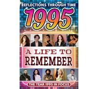 1995 in Focus: A Life to Remember - The Year You Were Born Book: A nostalgic gift packed with trivia, brain games, and events to celebrate birthdays, milestones, and memories