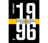 1996. La grande cavalcata Champions della Juve e altre cose divertenti che non farò mai più (Ultra sport)