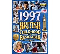 1997 A British Childhood to Remember - Memories, Traditions & Everyday Life in the UK: A Wonderfully Nostalgic Birthday Gift - Packed with Fun Trivia, Memory Games - Premium Groundwood Paper Interior.