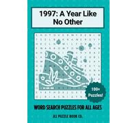 1997: A Year Like No Other Word Search Book: 100+ Word Search Puzzles Celebrating the Headlines, History & Hidden Stories of 1997 (Back in Time: Word Searches by Year)
