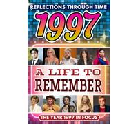 1997 in Focus: A Life to Remember - The Year You Were Born Book: A nostalgic gift packed with trivia, brain games, and events to celebrate birthdays, milestones, and memories