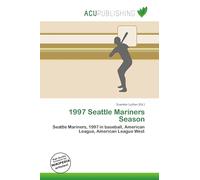 1997 Seattle Mariners Season: Seattle Mariners, 1997 in baseball, American League, American League West