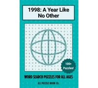 1998: A Year Like No Other Word Search Book: 100+ Word Search Puzzles Celebrating the Headlines, History & Hidden Stories of 1998 (Back in Time: Word Searches by Year)