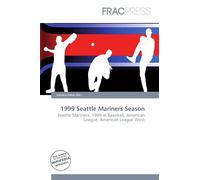 1999 Seattle Mariners Season: Seattle Mariners, 1999 in baseball, American League, American League West