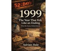 1999: The Year That Felt Like an Ending: When the Future Waited Silently