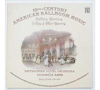 19th Century American Ballroom Music. Waltzes, Marches, Polkas & Other Dances. Smithsonian Social Orchestra & Quadrille Band (James Weaver, Director)
